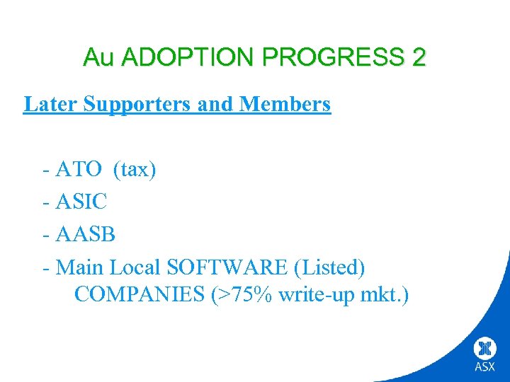 Au ADOPTION PROGRESS 2 Later Supporters and Members - ATO (tax) - ASIC -