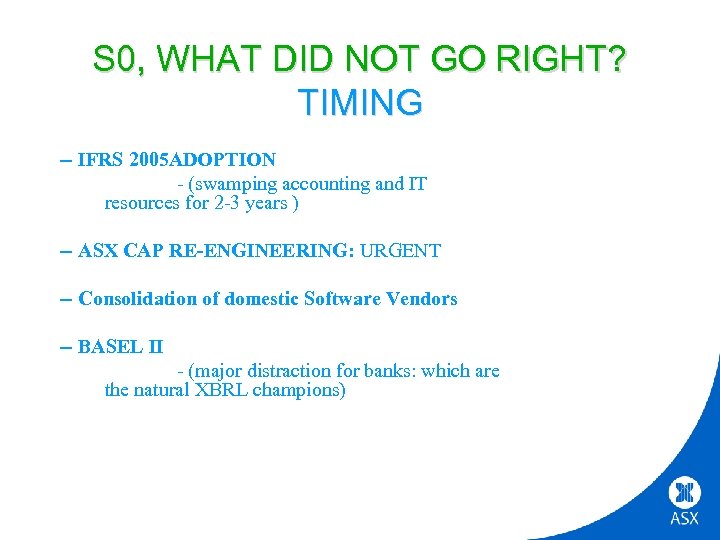 S 0, WHAT DID NOT GO RIGHT? TIMING -- IFRS 2005 ADOPTION - (swamping