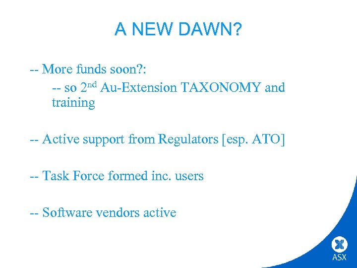 A NEW DAWN? -- More funds soon? : -- so 2 nd Au-Extension TAXONOMY