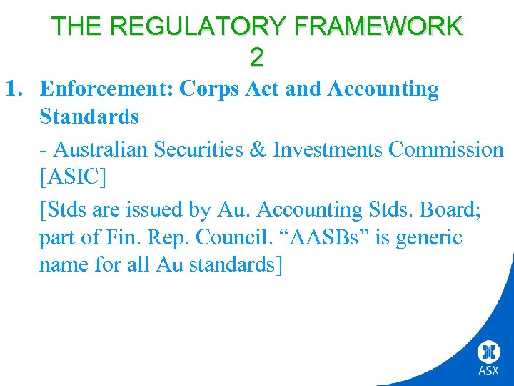 THE REGULATORY FRAMEWORK 2 1. Enforcement: Corps Act and Accounting Standards - Australian Securities