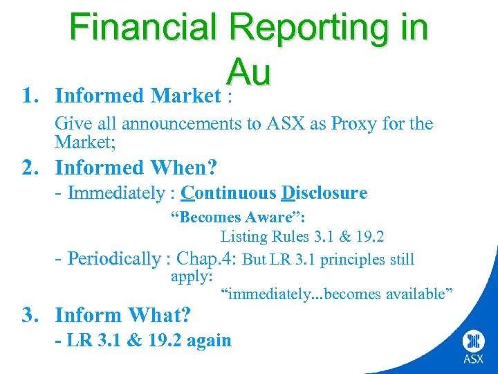 1. Financial Reporting in Au Informed Market : Give all announcements to ASX as