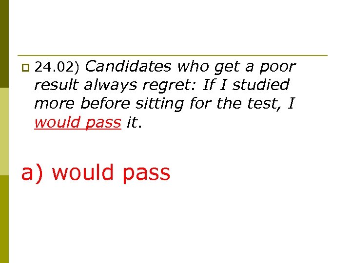p 24. 02) Candidates who get a poor result always regret: If I studied