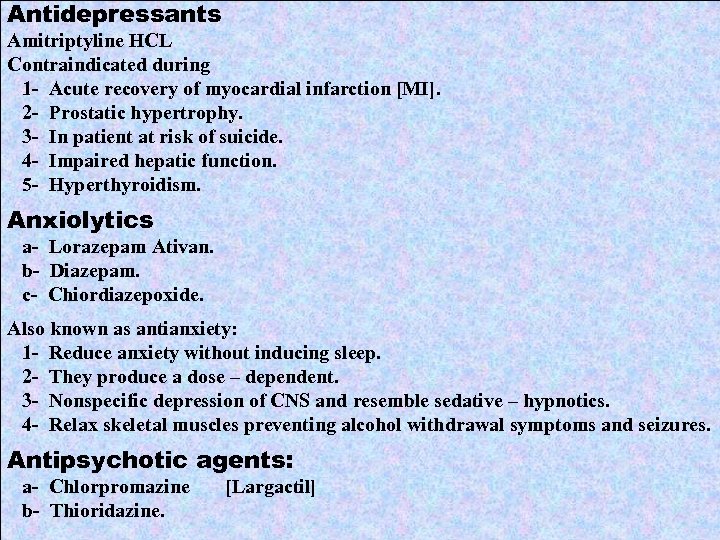 Antidepressants Amitriptyline HCL Contraindicated during 1 - Acute recovery of myocardial infarction [MI]. 2