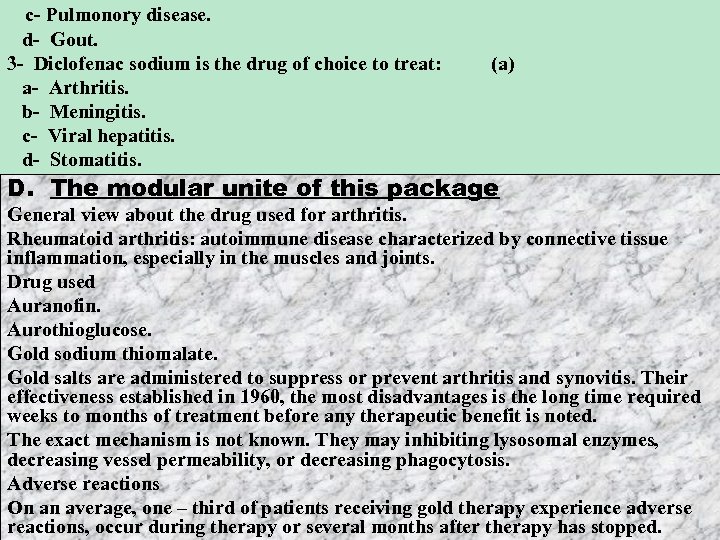 c- Pulmonory disease. d- Gout. 3 - Diclofenac sodium is the drug of choice