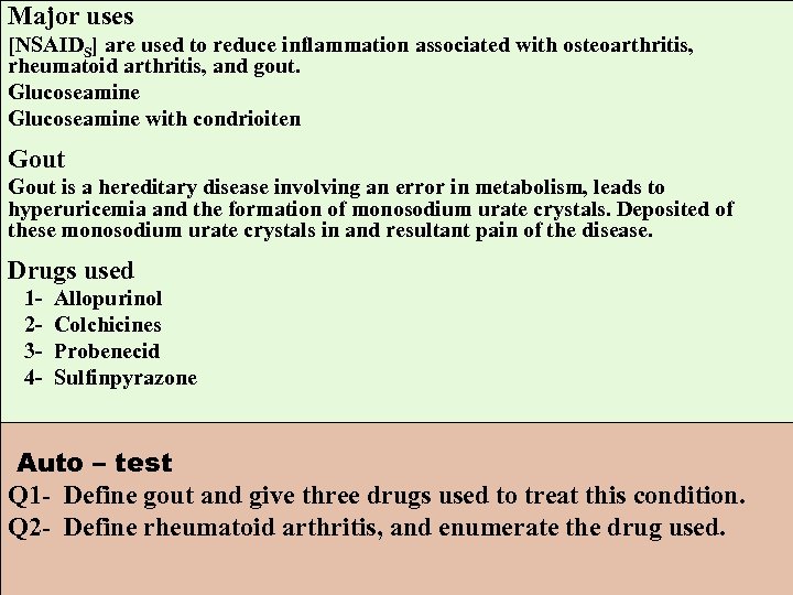 Major uses [NSAIDS] are used to reduce inflammation associated with osteoarthritis, rheumatoid arthritis, and