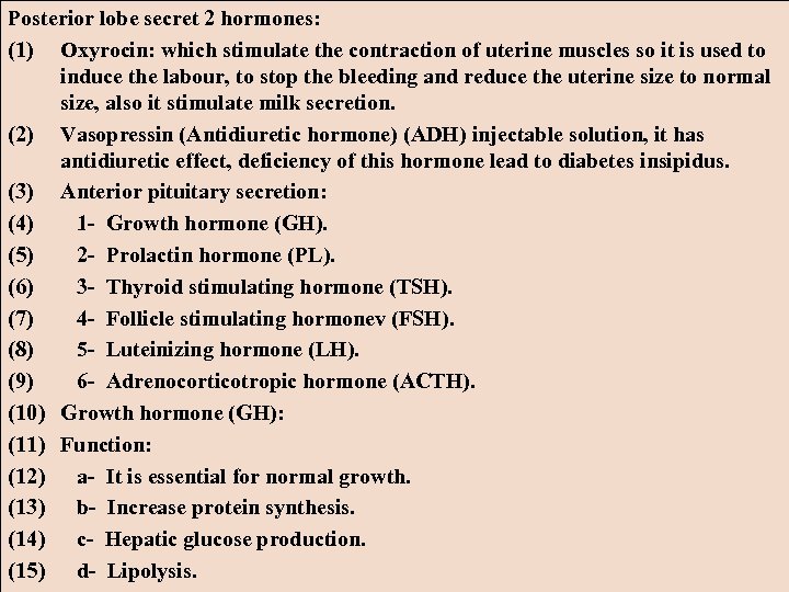 Posterior lobe secret 2 hormones: (1) Oxyrocin: which stimulate the contraction of uterine muscles