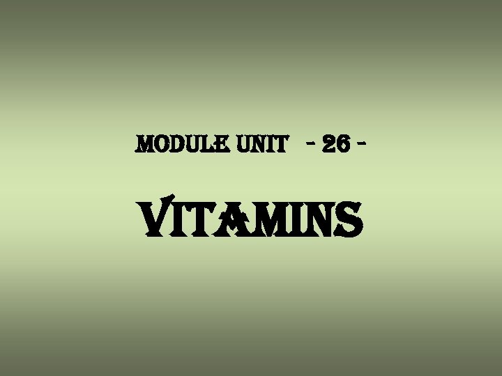 module unit - 26 - vitamins 