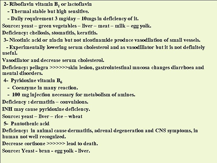 2 - Riboflavin vitamin B 2 or lactoflavin - Thermal stable but high sensitive.