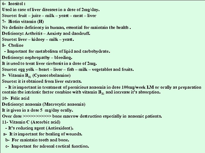 6 - Inositol : Used in case of liver diseases in a dose of