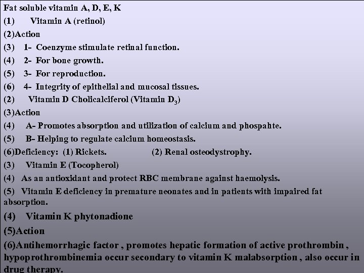 Fat soluble vitamin A, D, E, K (1) Vitamin A (retinol) (2)Action (3) 1