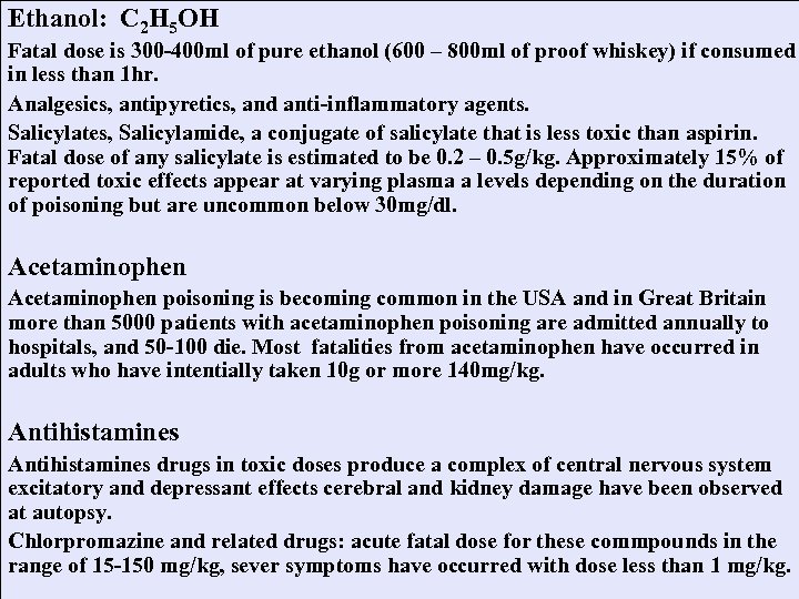 Ethanol: C 2 H 5 OH Fatal dose is 300 -400 ml of pure