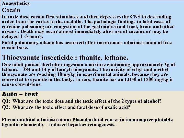 Anaesthetics Cocain In toxic dose cocain first stimulates and then depresses the CNS in