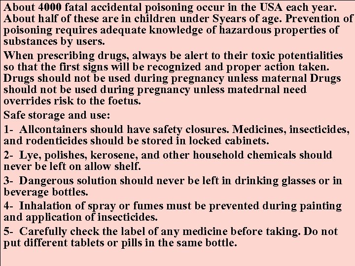 About 4000 fatal accidental poisoning occur in the USA each year. About half of