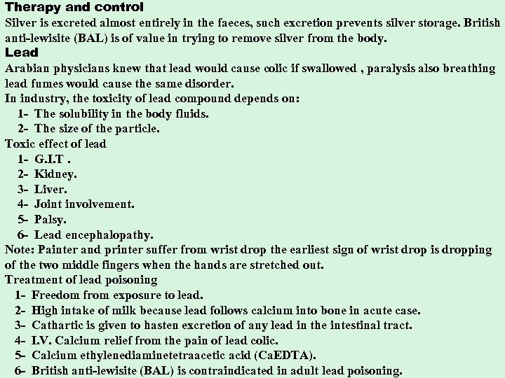 Therapy and control Silver is excreted almost entirely in the faeces, such excretion prevents