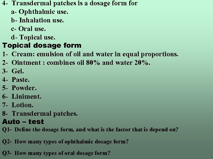 4 - Transdermal patches is a dosage form for a- Ophthalmic use. b- Inhalation