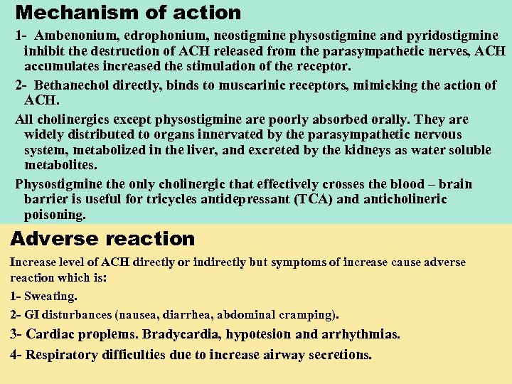 Mechanism of action 1 - Ambenonium, edrophonium, neostigmine physostigmine and pyridostigmine inhibit the destruction