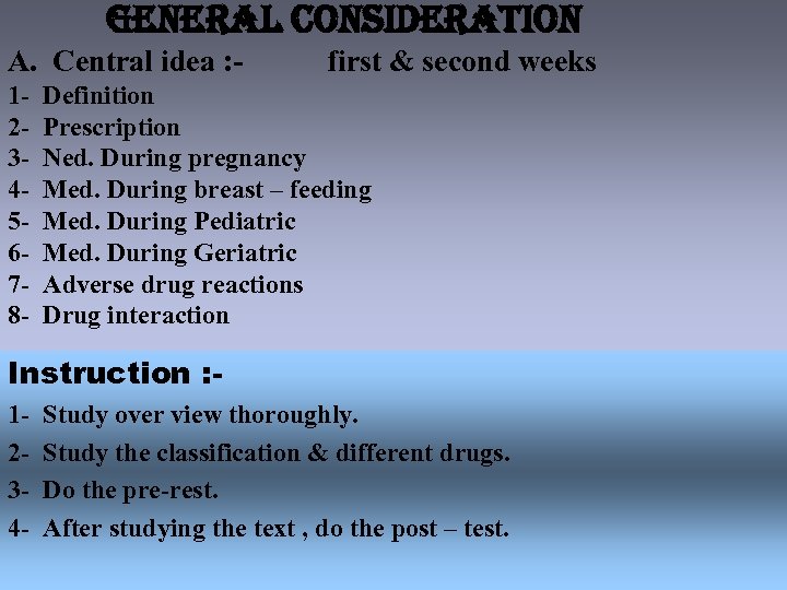 general consideration A. Central idea : 12345678 - first & second weeks Definition Prescription