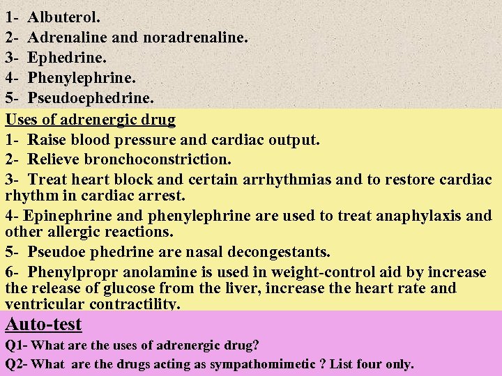 1 - Albuterol. 2 - Adrenaline and noradrenaline. 3 - Ephedrine. 4 - Phenylephrine.