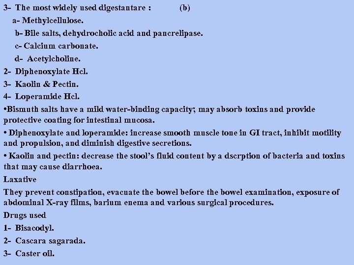 3 - The most widely used digestantare : (b) a- Methylcellulose. b- Bile salts,