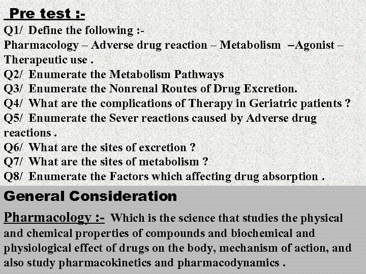 Pre test : Q 1/ Define the following : Pharmacology – Adverse drug reaction