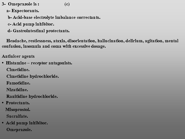 3 - Omeprazole is : (c) a- Expectorants. b- Acid-base electrolyte imbalance correctants. c-