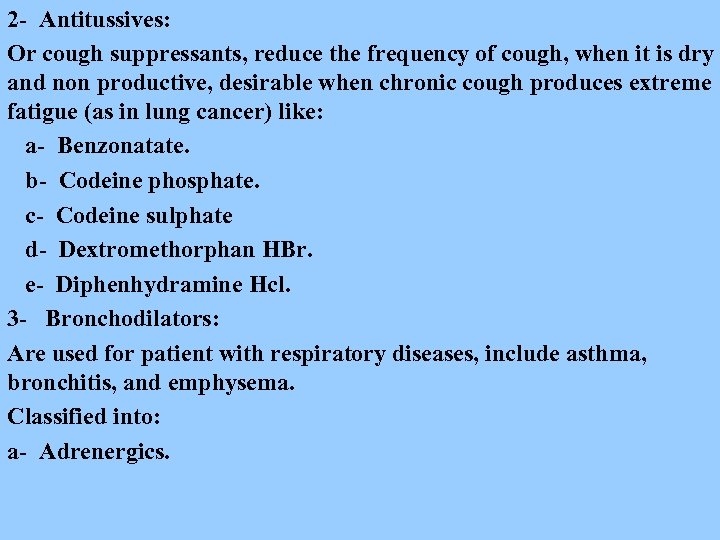 2 - Antitussives: Or cough suppressants, reduce the frequency of cough, when it is