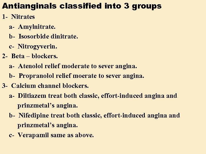 Antianginals classified into 3 groups 1 - Nitrates a- Amylnitrate. b- Isosorbide dinitrate. c-