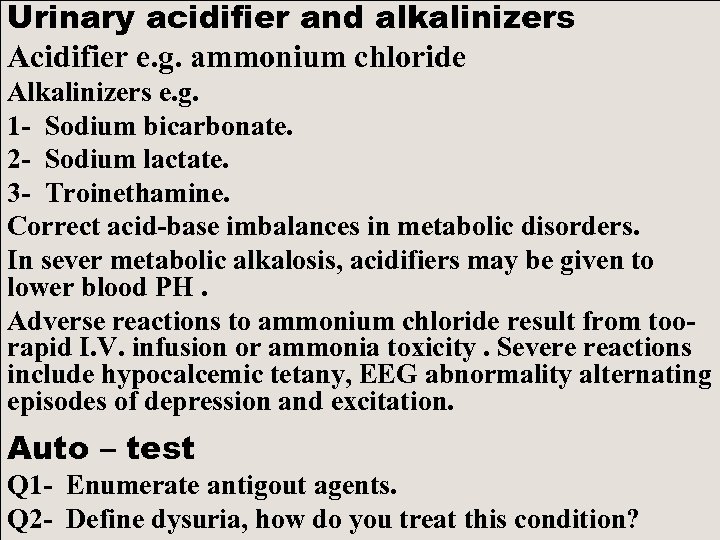 Urinary acidifier and alkalinizers Acidifier e. g. ammonium chloride Alkalinizers e. g. 1 -