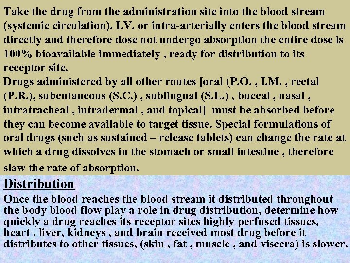 Take the drug from the administration site into the blood stream (systemic circulation). I.