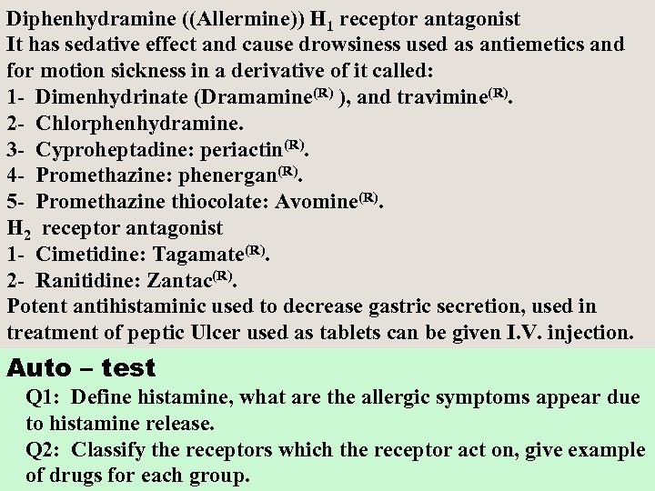 Diphenhydramine ((Allermine)) H 1 receptor antagonist It has sedative effect and cause drowsiness used