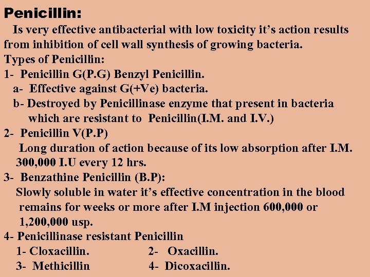 Penicillin: Is very effective antibacterial with low toxicity it’s action results from inhibition of