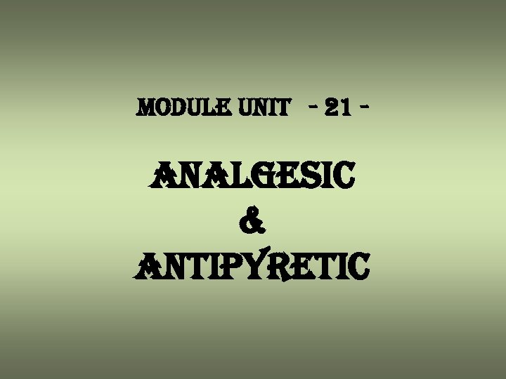 module unit - 21 - analgesic & antipyretic 