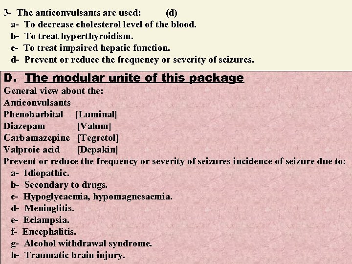 3 - The anticonvulsants are used: (d) a- To decrease cholesterol level of the