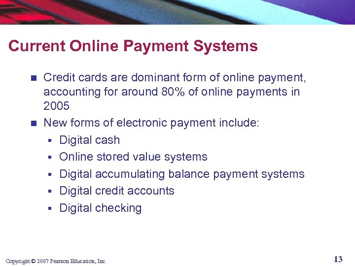 Current Online Payment Systems Credit cards are dominant form of online payment, accounting for