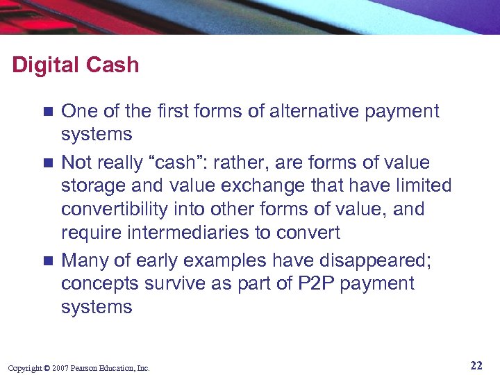 Digital Cash One of the first forms of alternative payment systems n Not really