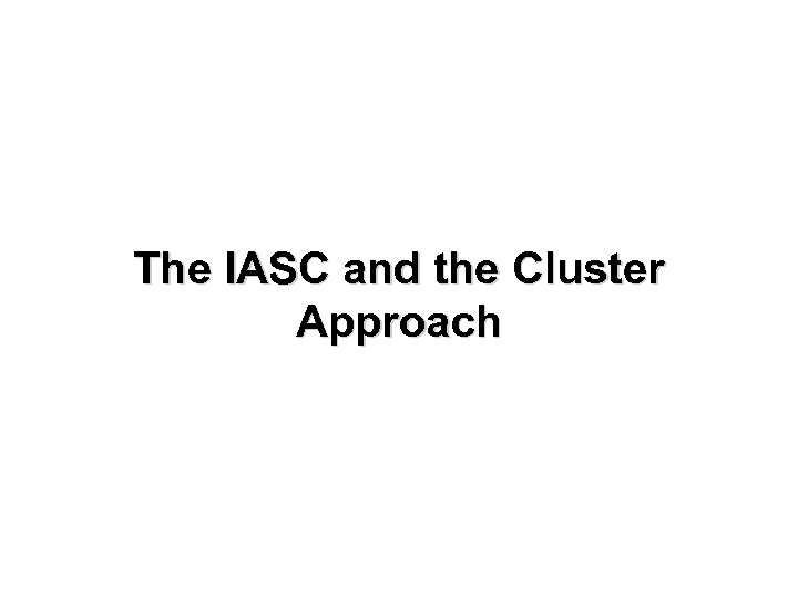 The IASC and the Cluster Approach 