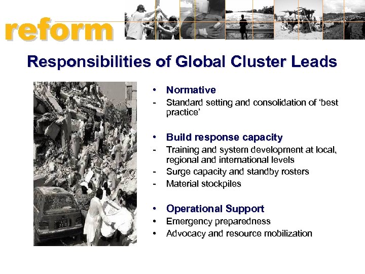 reform HUMANITARIAN Responsibilities of Global Cluster Leads • Normative - Standard setting and consolidation