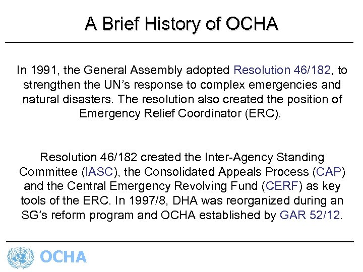 A Brief History of OCHA In 1991, the General Assembly adopted Resolution 46/182, to