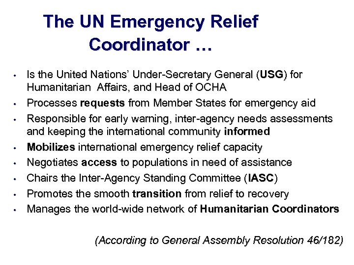 The UN Emergency Relief Coordinator … • • Is the United Nations’ Under-Secretary General