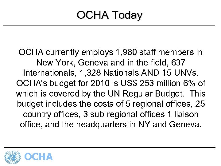 OCHA Today OCHA currently employs 1, 980 staff members in New York, Geneva and