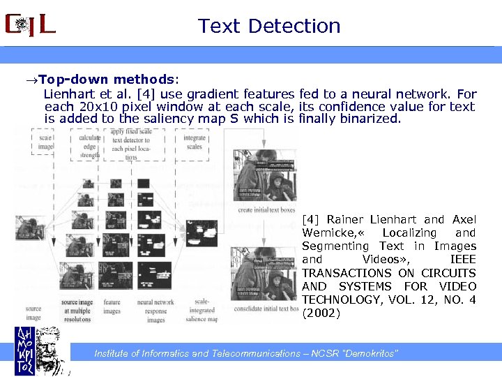 Text Detection Top-down methods: Lienhart et al. [4] use gradient features fed to a