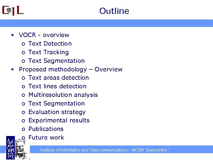 Outline § VOCR - overview o Text Detection o Text Tracking o Text Segmentation
