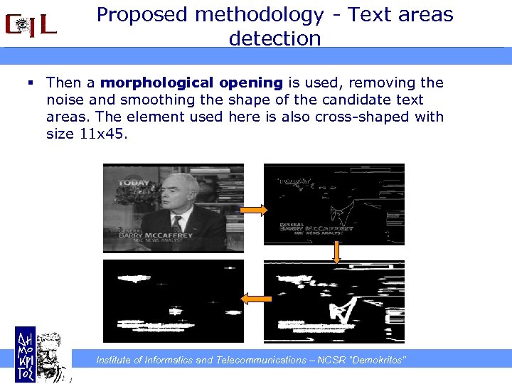 Proposed methodology - Text areas detection § Then a morphological opening is used, removing