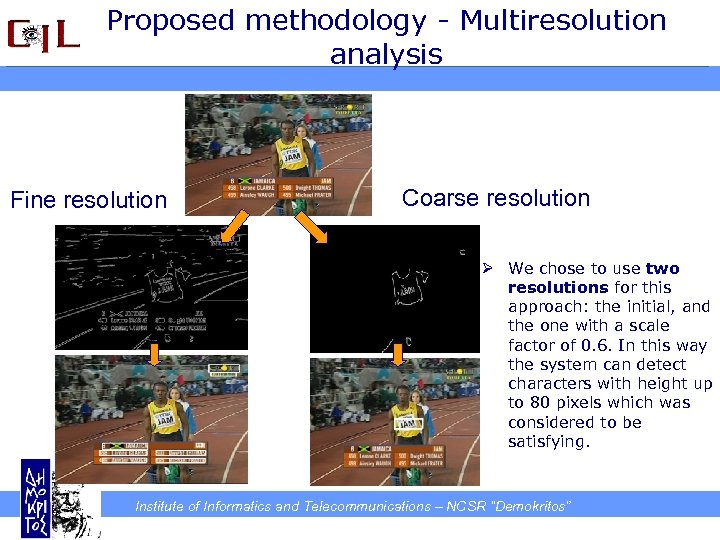 Proposed methodology - Multiresolution analysis Fine resolution Coarse resolution Ø We chose to use