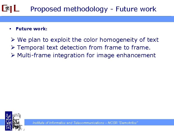 Proposed methodology - Future work § Future work: Ø We plan to exploit the