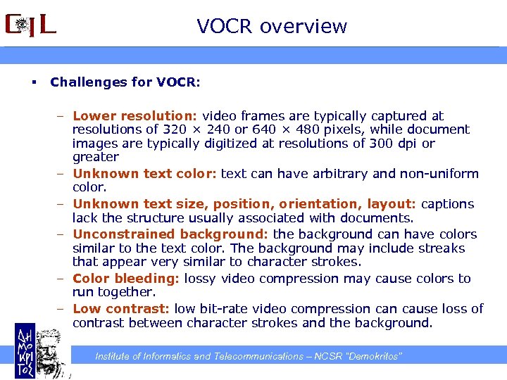 VOCR overview § Challenges for VOCR: – Lower resolution: video frames are typically captured