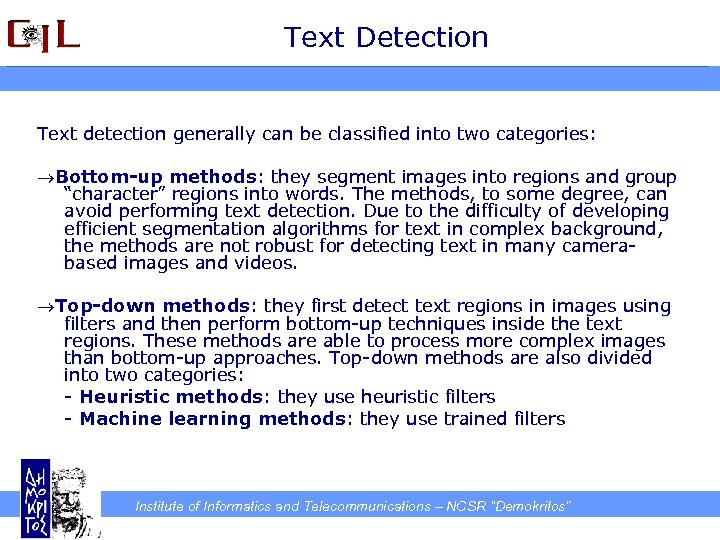 Text Detection Text detection generally can be classified into two categories: Bottom-up methods: they