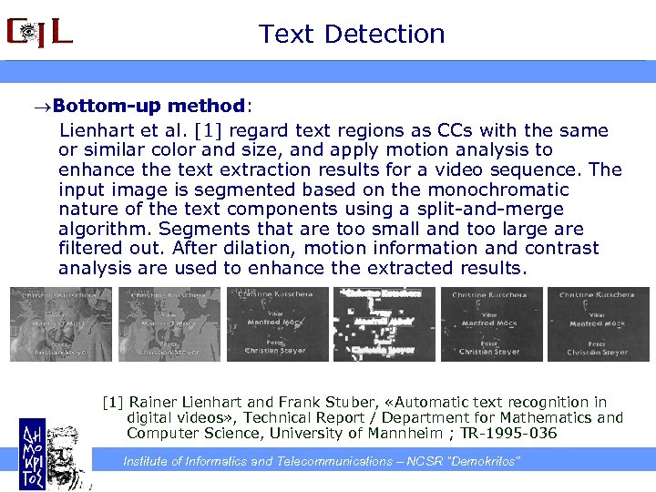 Text Detection Bottom-up method: Lienhart et al. [1] regard text regions as CCs with
