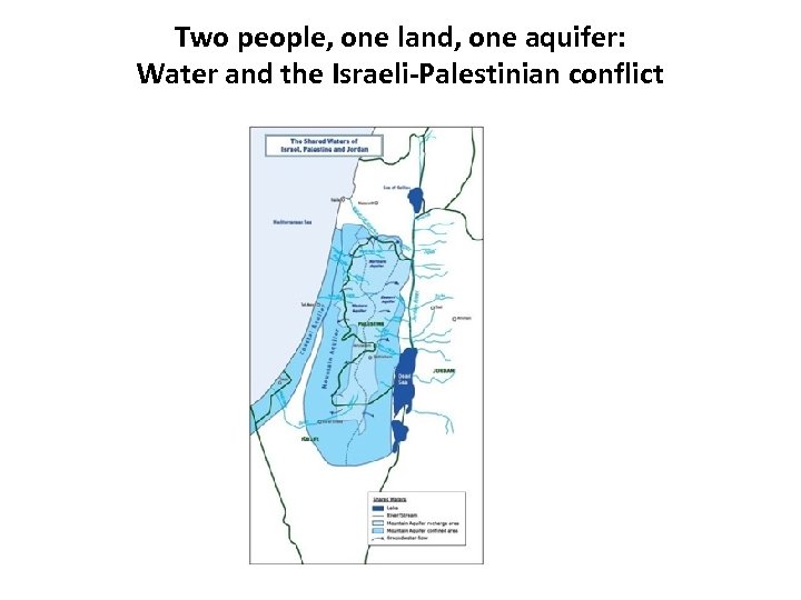 Two people, one land, one aquifer: Water and the Israeli-Palestinian conflict 