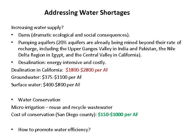 Addressing Water Shortages Increasing water supply? • Dams (dramatic ecological and social consequences). •